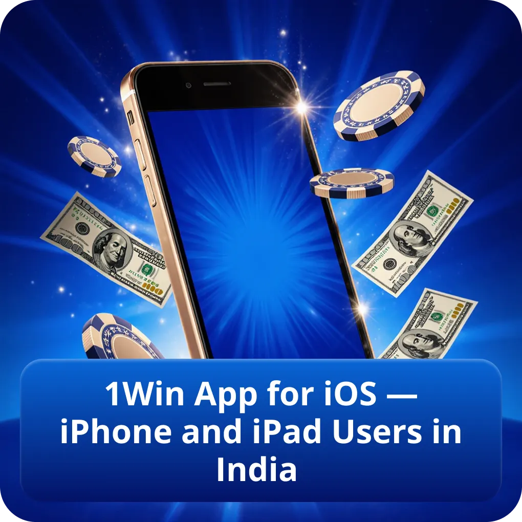 1Win App for iOS — iPhone and iPad Users in India